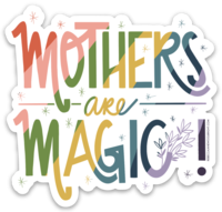 Mothers are Magic Sticker